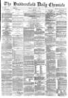 Huddersfield Chronicle Monday 07 January 1878 Page 1