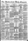 Huddersfield Chronicle Friday 01 March 1878 Page 1