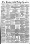 Huddersfield Chronicle Friday 19 April 1878 Page 1