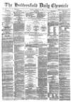 Huddersfield Chronicle Tuesday 18 February 1879 Page 1