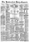 Huddersfield Chronicle Wednesday 26 March 1879 Page 1