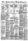 Huddersfield Chronicle Friday 04 April 1879 Page 1