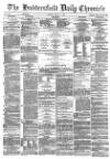 Huddersfield Chronicle Monday 14 April 1879 Page 1