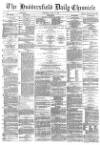 Huddersfield Chronicle Thursday 19 June 1879 Page 1