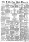 Huddersfield Chronicle Wednesday 03 September 1879 Page 1