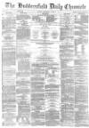 Huddersfield Chronicle Friday 05 September 1879 Page 1