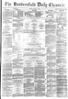 Huddersfield Chronicle Friday 05 March 1880 Page 1