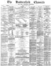 Huddersfield Chronicle Saturday 13 March 1880 Page 1