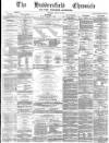 Huddersfield Chronicle Saturday 27 March 1880 Page 1