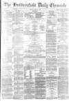 Huddersfield Chronicle Monday 12 April 1880 Page 1