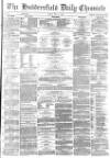 Huddersfield Chronicle Friday 14 May 1880 Page 1