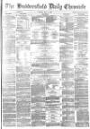 Huddersfield Chronicle Monday 17 May 1880 Page 1