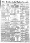 Huddersfield Chronicle Friday 21 May 1880 Page 1