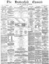 Huddersfield Chronicle Saturday 22 May 1880 Page 1