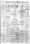 Huddersfield Chronicle Tuesday 25 May 1880 Page 1