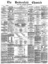 Huddersfield Chronicle Saturday 14 August 1880 Page 1