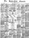 Huddersfield Chronicle Saturday 30 October 1880 Page 1