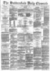 Huddersfield Chronicle Monday 13 December 1880 Page 1
