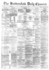 Huddersfield Chronicle Tuesday 11 January 1881 Page 1
