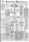 Huddersfield Chronicle Wednesday 15 June 1881 Page 1
