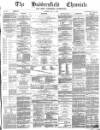 Huddersfield Chronicle Saturday 02 July 1881 Page 1
