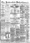 Huddersfield Chronicle Monday 05 December 1881 Page 1