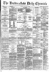 Huddersfield Chronicle Monday 26 December 1881 Page 1