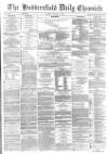 Huddersfield Chronicle Monday 09 January 1882 Page 1
