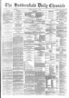 Huddersfield Chronicle Tuesday 17 January 1882 Page 1
