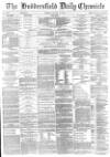 Huddersfield Chronicle Tuesday 24 January 1882 Page 1