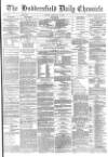 Huddersfield Chronicle Friday 03 February 1882 Page 1