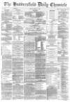Huddersfield Chronicle Friday 21 April 1882 Page 1