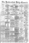 Huddersfield Chronicle Monday 24 April 1882 Page 1
