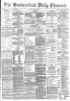 Huddersfield Chronicle Friday 28 April 1882 Page 1