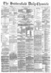 Huddersfield Chronicle Tuesday 23 May 1882 Page 1