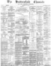 Huddersfield Chronicle Saturday 27 May 1882 Page 1