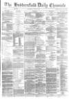 Huddersfield Chronicle Wednesday 28 June 1882 Page 1
