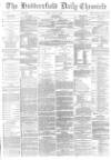 Huddersfield Chronicle Friday 14 July 1882 Page 1