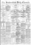 Huddersfield Chronicle Friday 24 November 1882 Page 1