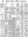 Huddersfield Chronicle Monday 09 July 1883 Page 1
