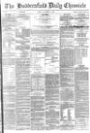 Huddersfield Chronicle Friday 02 November 1883 Page 1