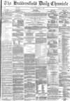 Huddersfield Chronicle Tuesday 11 December 1883 Page 1