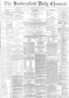 Huddersfield Chronicle Monday 28 January 1884 Page 1