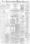 Huddersfield Chronicle Tuesday 29 January 1884 Page 1