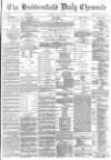 Huddersfield Chronicle Monday 12 May 1884 Page 1