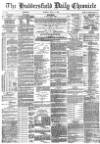 Huddersfield Chronicle Monday 06 April 1885 Page 1