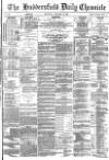 Huddersfield Chronicle Wednesday 16 December 1885 Page 1
