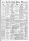 Huddersfield Chronicle Monday 10 January 1887 Page 1