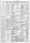 Huddersfield Chronicle Wednesday 12 January 1887 Page 1