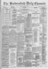 Huddersfield Chronicle Friday 11 March 1887 Page 1